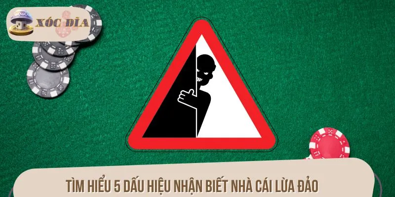 Tìm hiểu 5 dấu hiệu nhận biết nhà cái lừa đảo