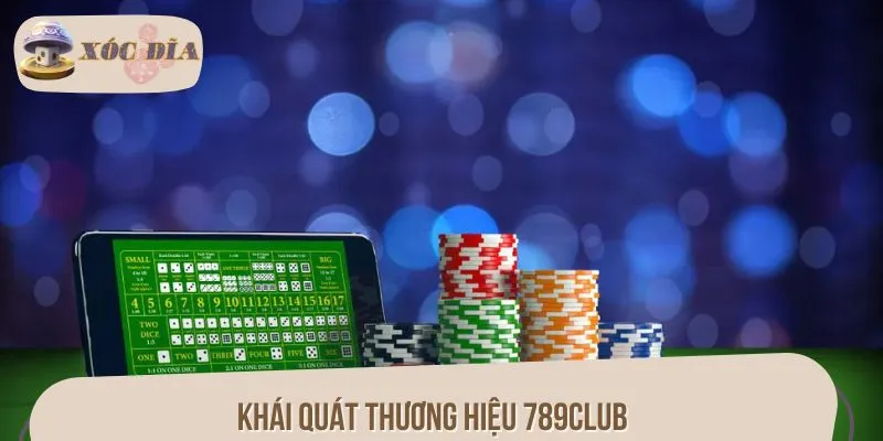 Khái quát thương hiệu 789CLUB trong thị trường cá cược