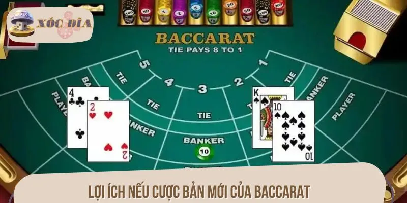 Lợi ích nếu cược bản mới của Baccarat