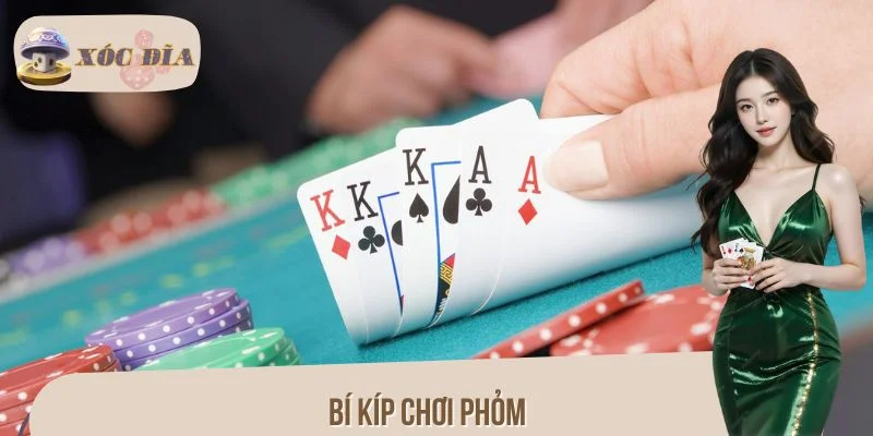 Bí Kíp Chơi Phỏm - Thủ Thuật Siêu Đỉnh, Đập Tan Mọi Đối Thủ