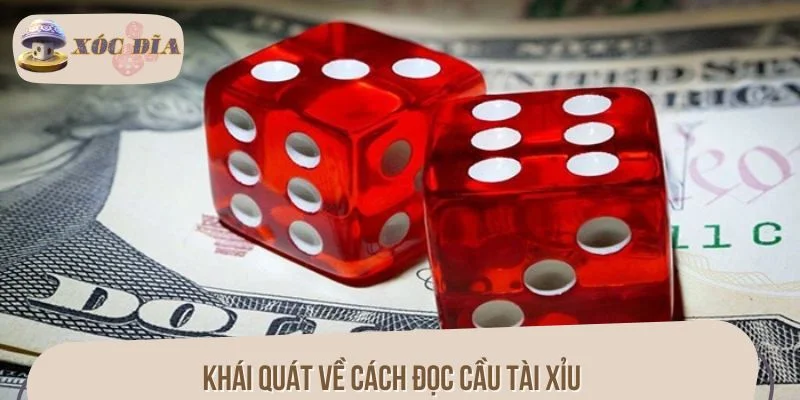 Khái quát về cách đọc cầu tài xỉu