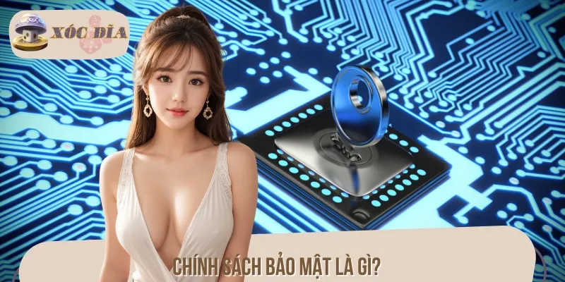 Chính sách bảo mật là quy tắc được thiết lập để bảo vệ bet thủ