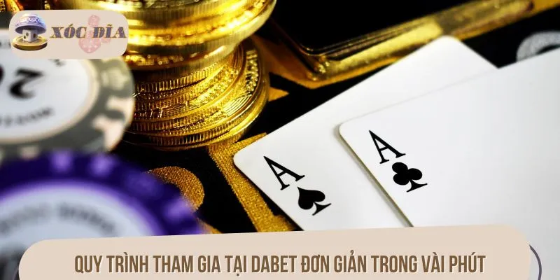 Quy trình tham gia tại DABET đơn giản trong vài phút