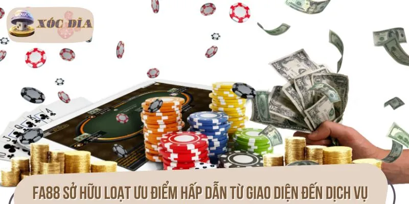 FA88 sở hữu loạt ưu điểm hấp dẫn từ giao diện đến dịch vụ