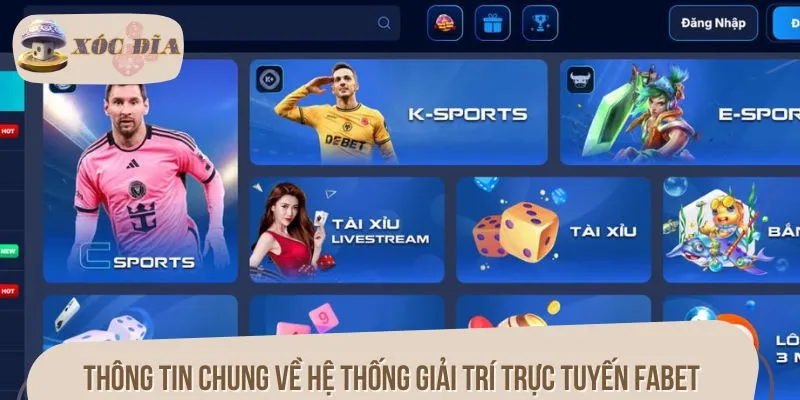 Thông tin chung về hệ thống giải trí trực tuyến FABET