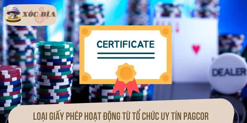 Loại giấy phép hoạt động từ tổ chức uy tín PAGCOR