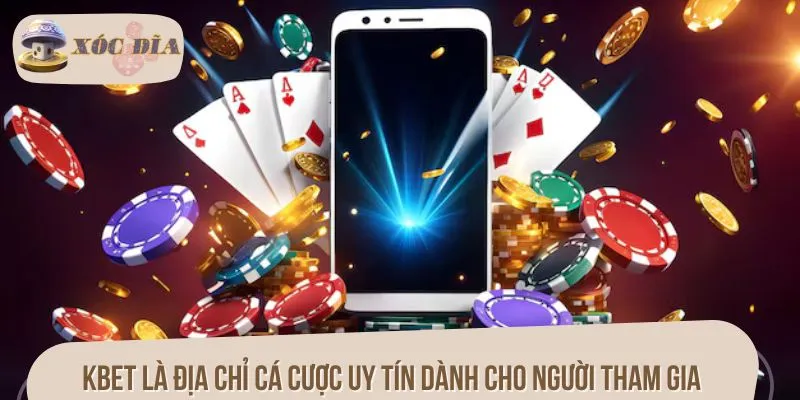 KBET là địa chỉ cá cược uy tín dành cho người tham gia