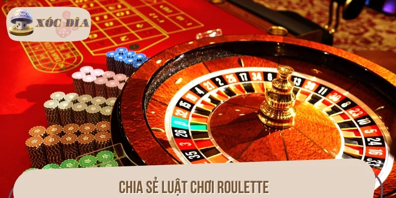 Chia sẻ luật chơi Roulette từ cơ bản đến nâng cao cho người mới