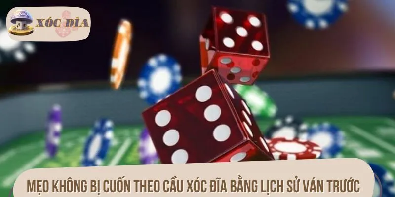 Mẹo không bị cuốn theo cầu xóc đĩa bằng lịch sử ván trước