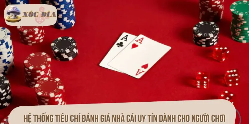 Hệ thống tiêu chí đánh giá nhà cái uy tín dành cho người chơi