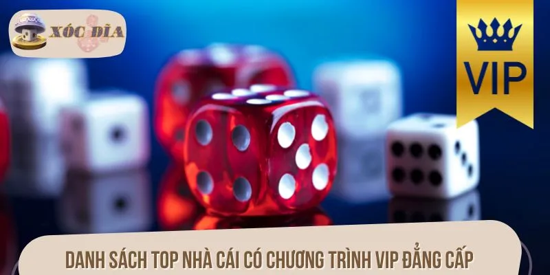 Danh sách top nhà cái có chương trình VIP đẳng cấp