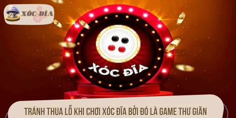 Tránh thua lỗ khi chơi xóc đĩa bởi đó là game thư giãn