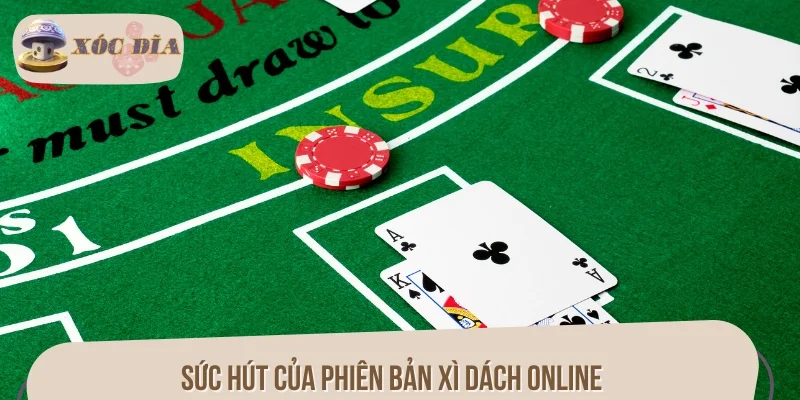 Xì dách online - Thể loại đánh bạc được săn đón nhất 2025